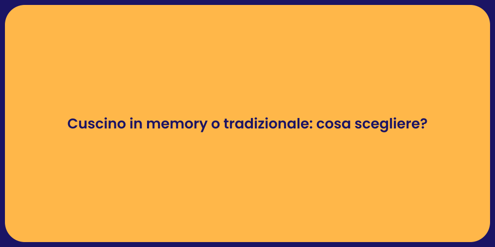Cuscino in memory o tradizionale: cosa scegliere?
