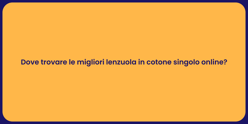 Dove trovare le migliori lenzuola in cotone singolo online?