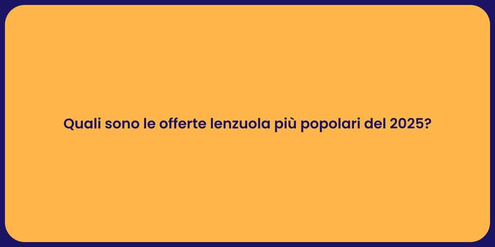 Quali sono le offerte lenzuola più popolari del 2025?