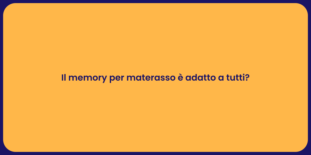 Il memory per materasso è adatto a tutti?