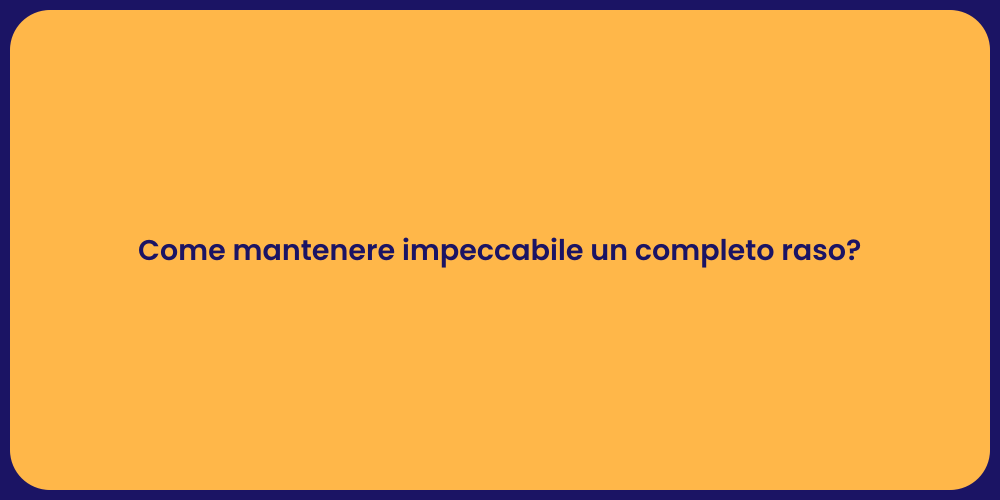 Come mantenere impeccabile un completo raso?