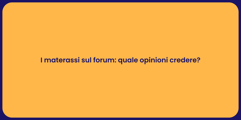 I materassi sul forum: quale opinioni credere?