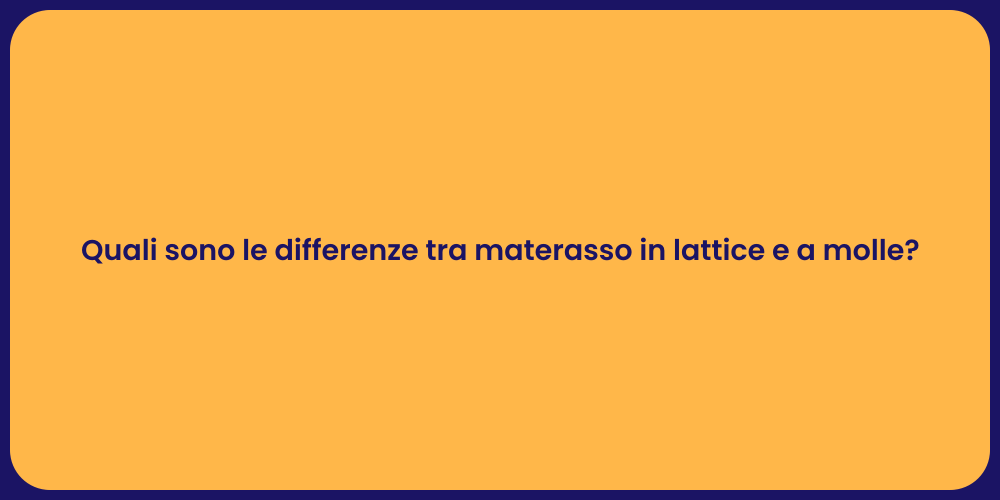 Quali sono le differenze tra materasso in lattice e a molle?
