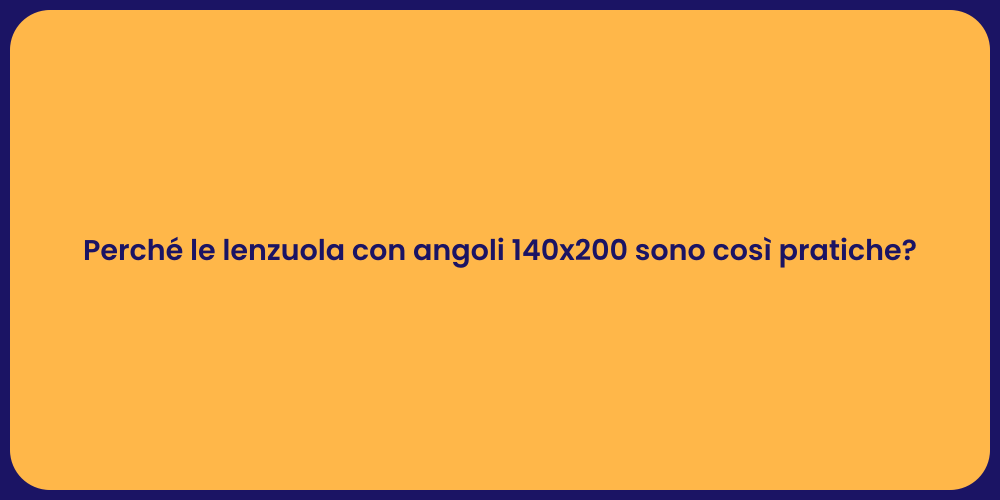 Perché le lenzuola con angoli 140x200 sono così pratiche?