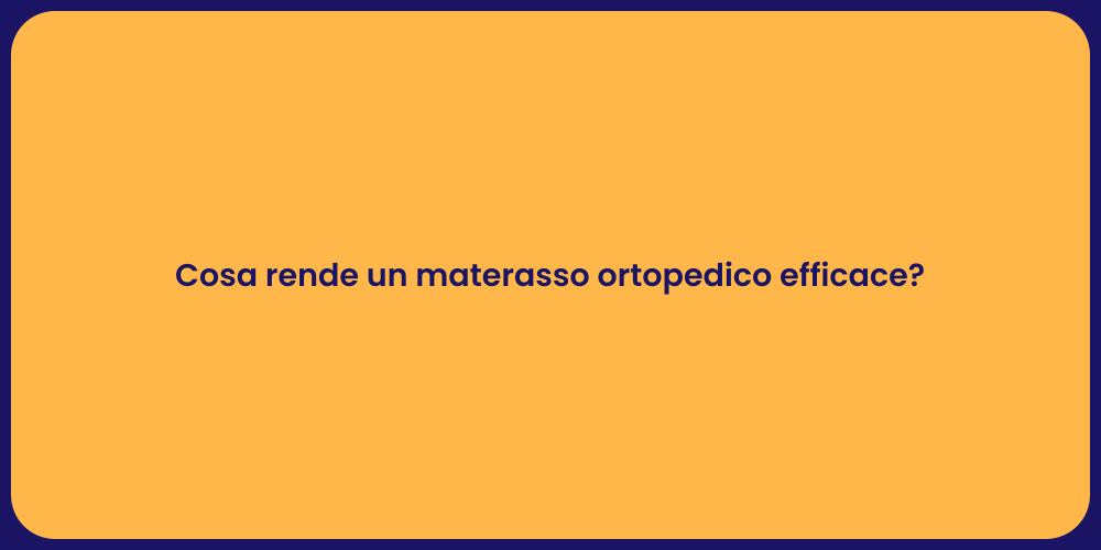 Cosa rende un materasso ortopedico efficace?