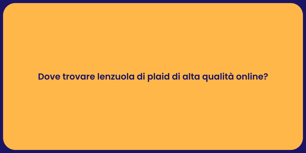 Dove trovare lenzuola di plaid di alta qualità online?