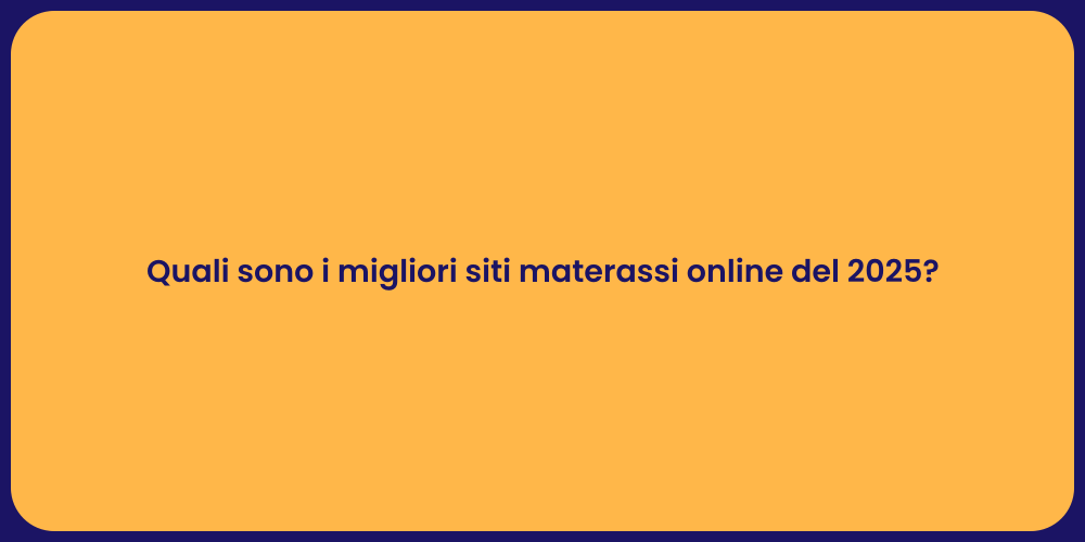 Quali sono i migliori siti materassi online del 2025?