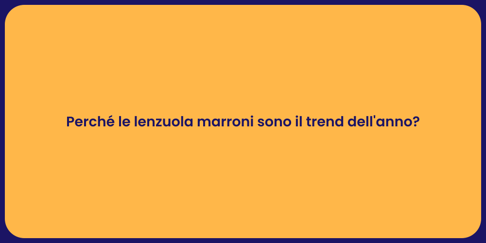 Perché le lenzuola marroni sono il trend dell'anno?