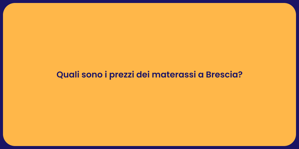 Quali sono i prezzi dei materassi a Brescia?