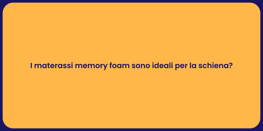 I materassi memory foam sono ideali per la schiena?