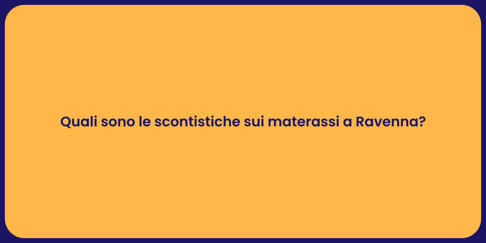 Quali sono le scontistiche sui materassi a Ravenna?