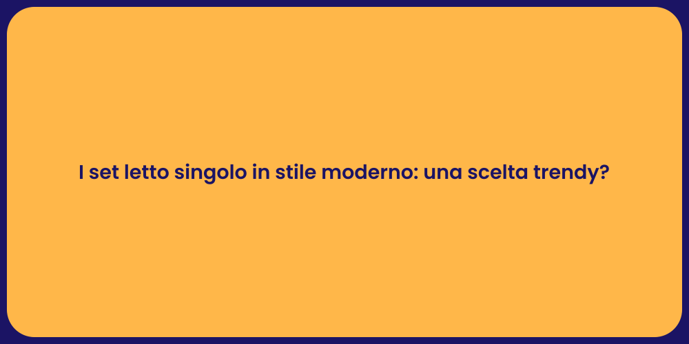 I set letto singolo in stile moderno: una scelta trendy?