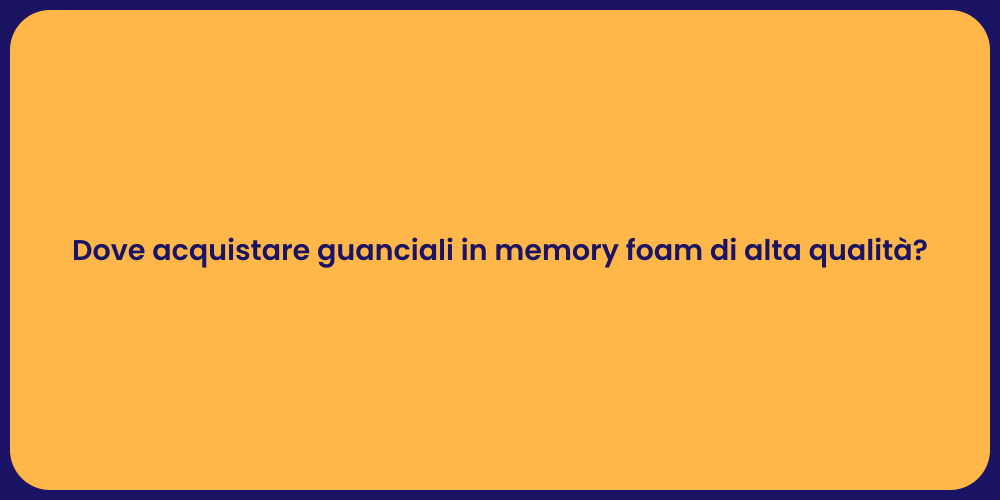Dove acquistare guanciali in memory foam di alta qualità?