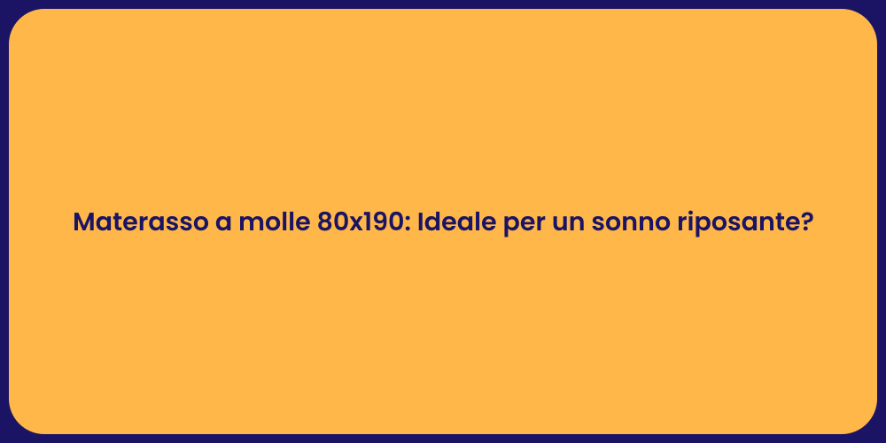 Materasso a molle 80x190: Ideale per un sonno riposante?