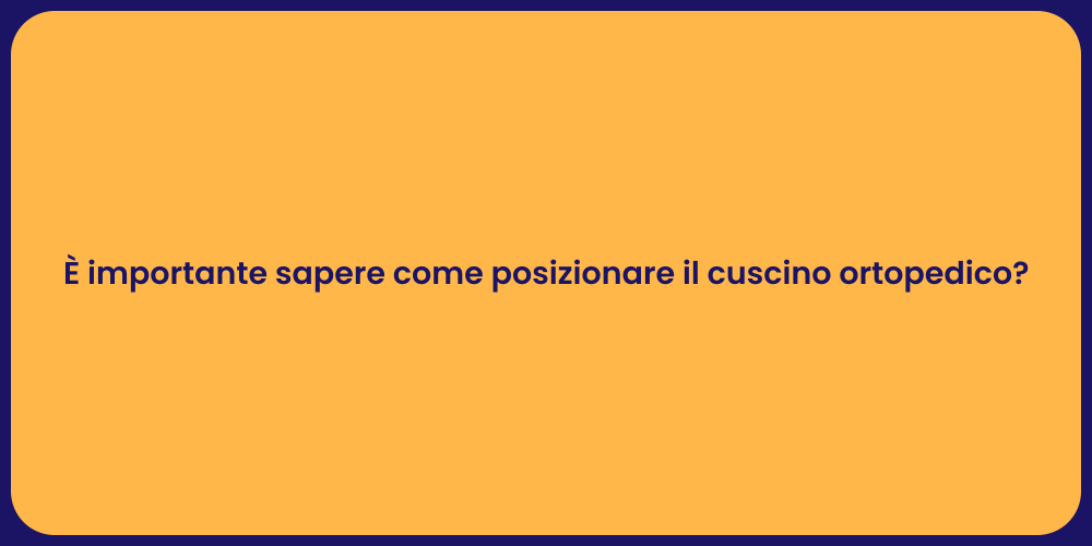 Guida al Cuscino Ortopedico Efficace