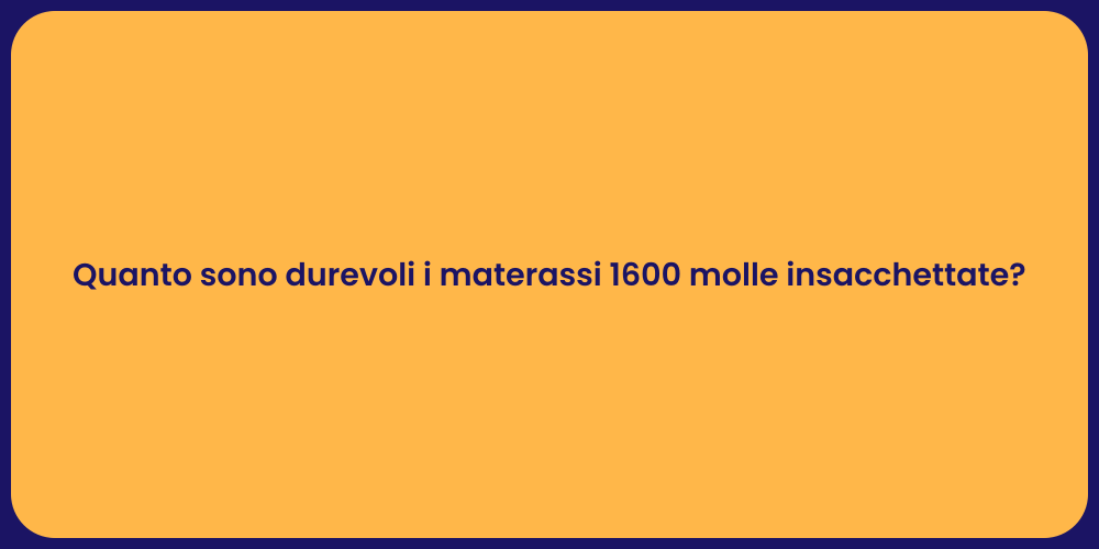 Materassi 1600 molle: quanto durano?