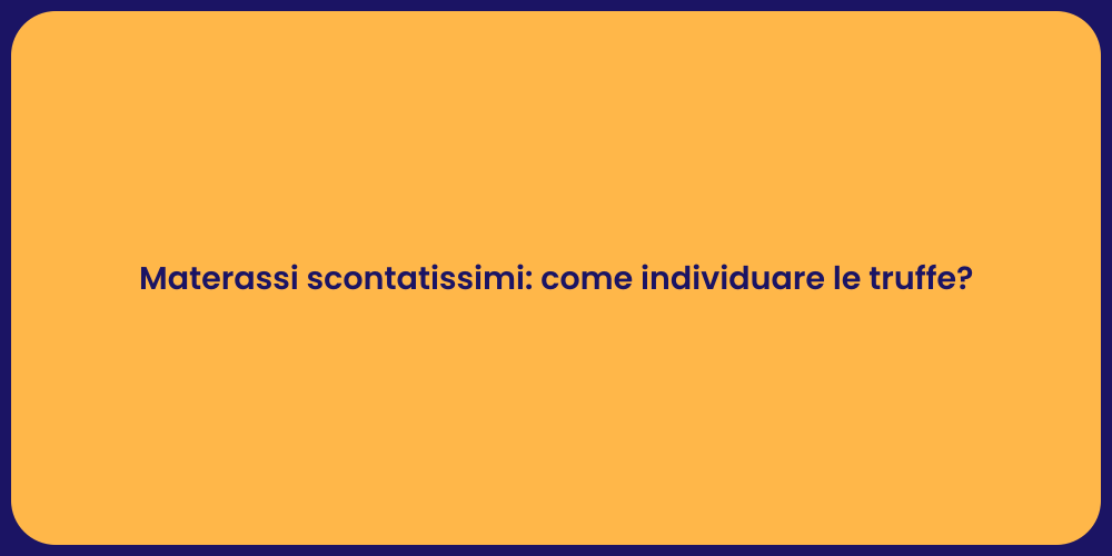 Materassi scontatissimi: come individuare le truffe?