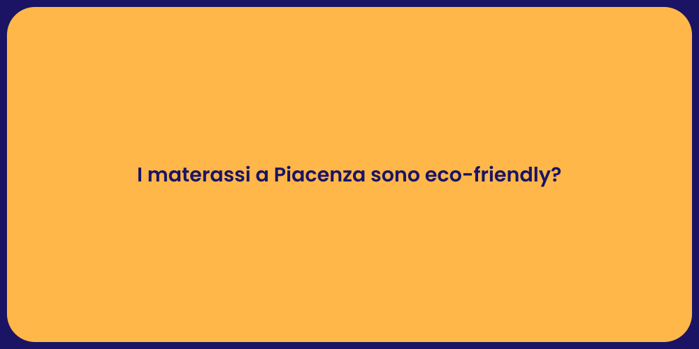 I materassi a Piacenza sono eco-friendly?