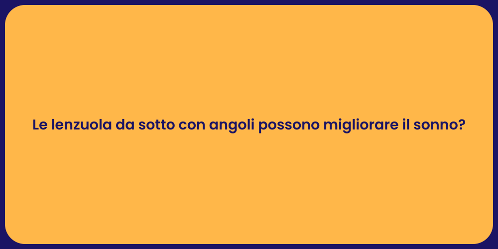 Le lenzuola da sotto con angoli possono migliorare il sonno?