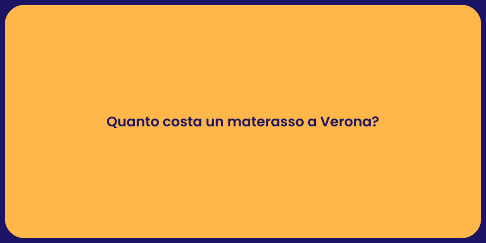 Quanto costa un materasso a Verona?