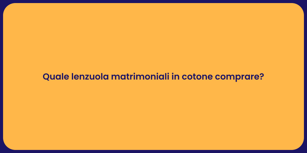 Quale lenzuola matrimoniali in cotone comprare?