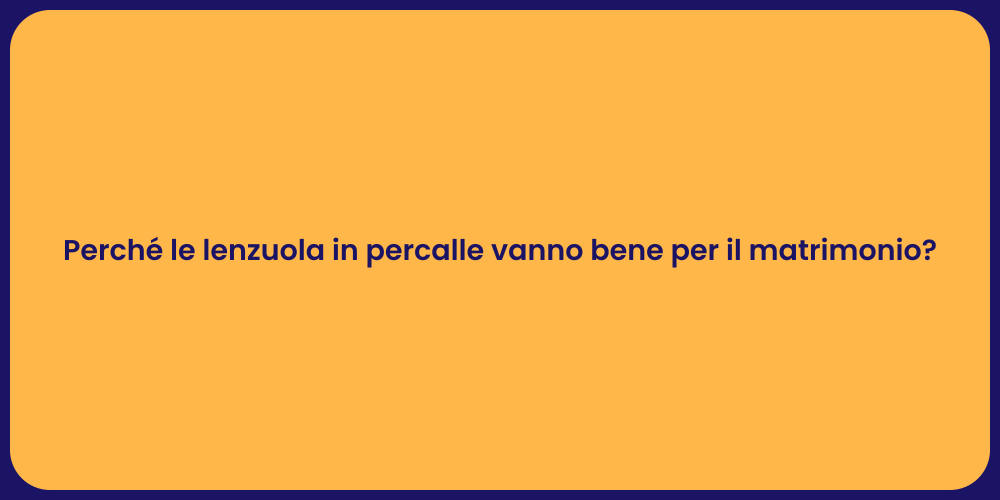 Perché le lenzuola in percalle vanno bene per il matrimonio?