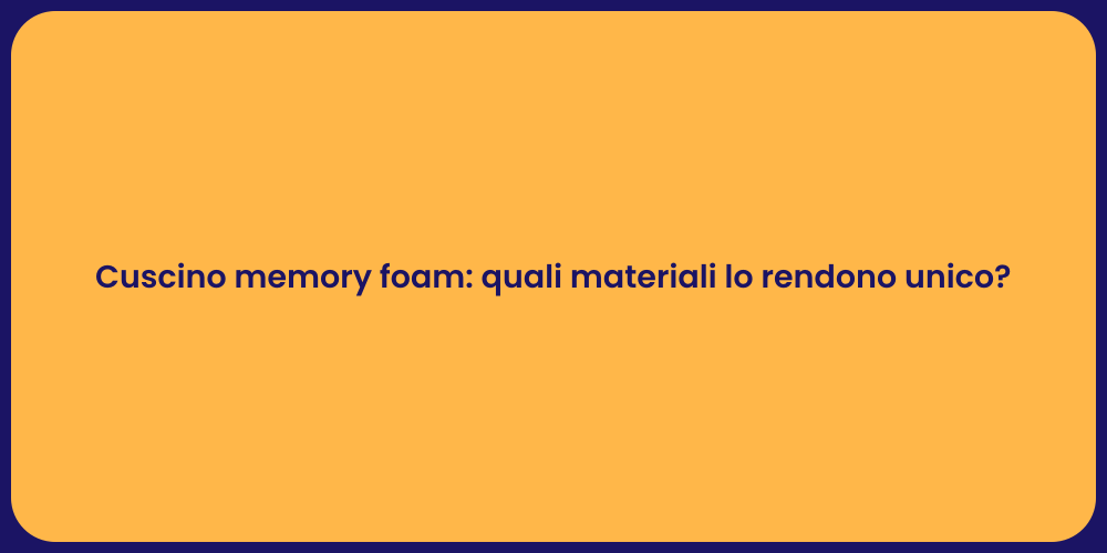 Cuscino memory foam: quali materiali lo rendono unico?