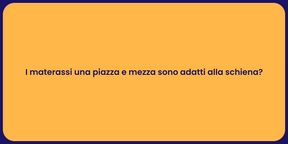 I materassi una piazza e mezza sono adatti alla schiena?