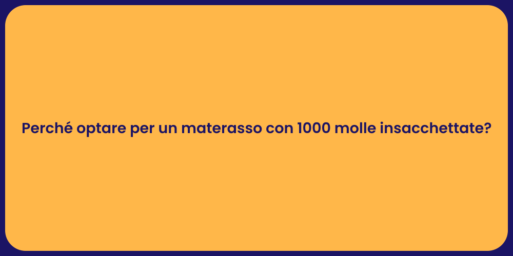 Perché optare per un materasso con 1000 molle insacchettate?