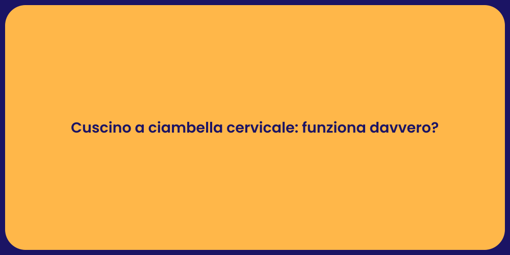 Cuscino a ciambella cervicale: funziona davvero?