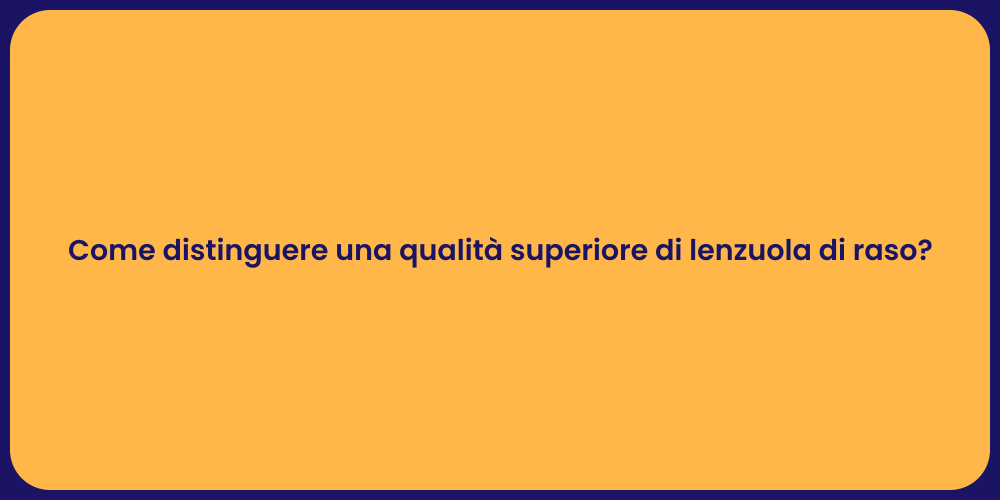 Come distinguere una qualità superiore di lenzuola di raso?
