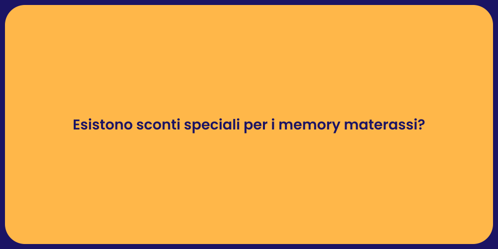 Esistono sconti speciali per i memory materassi?