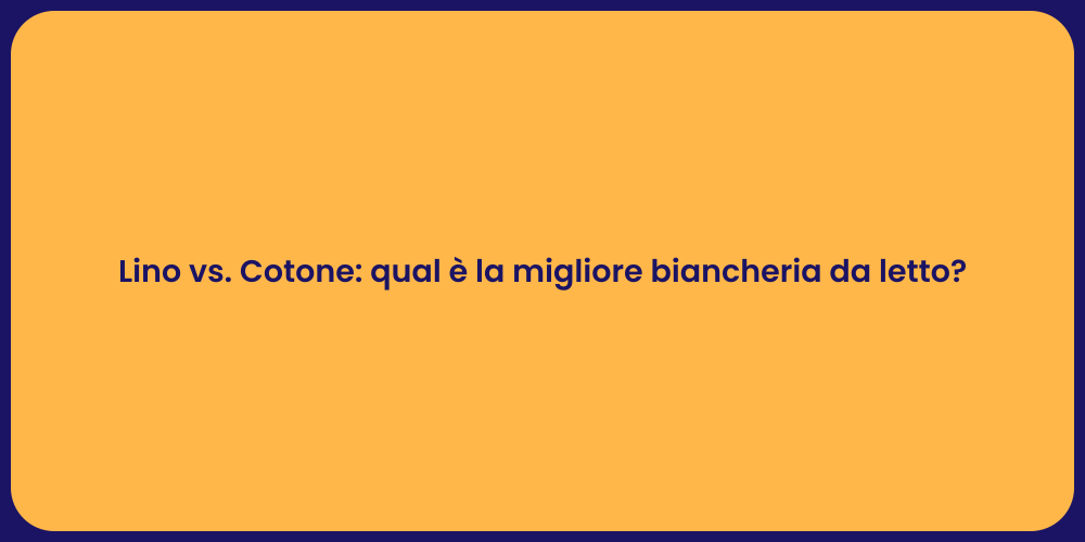 Lino vs. Cotone: qual è la migliore biancheria da letto?