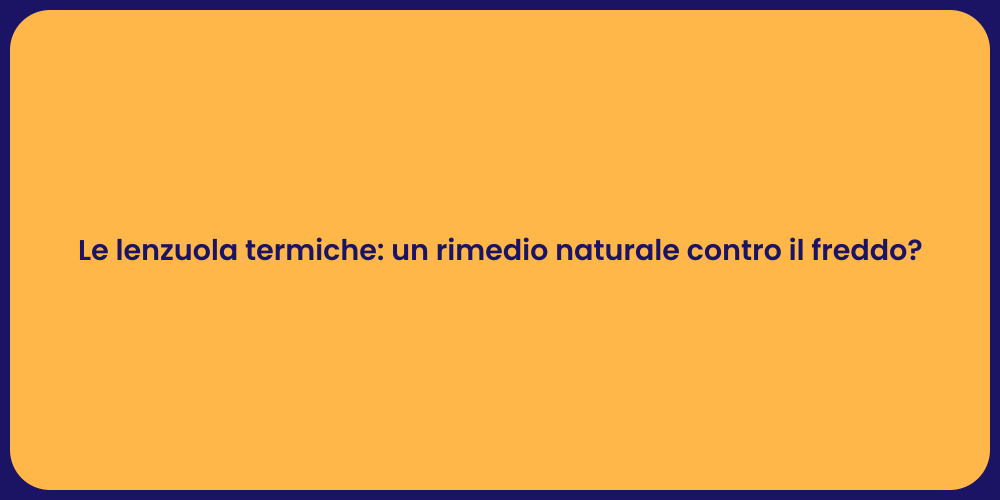 Le lenzuola termiche: un rimedio naturale contro il freddo?