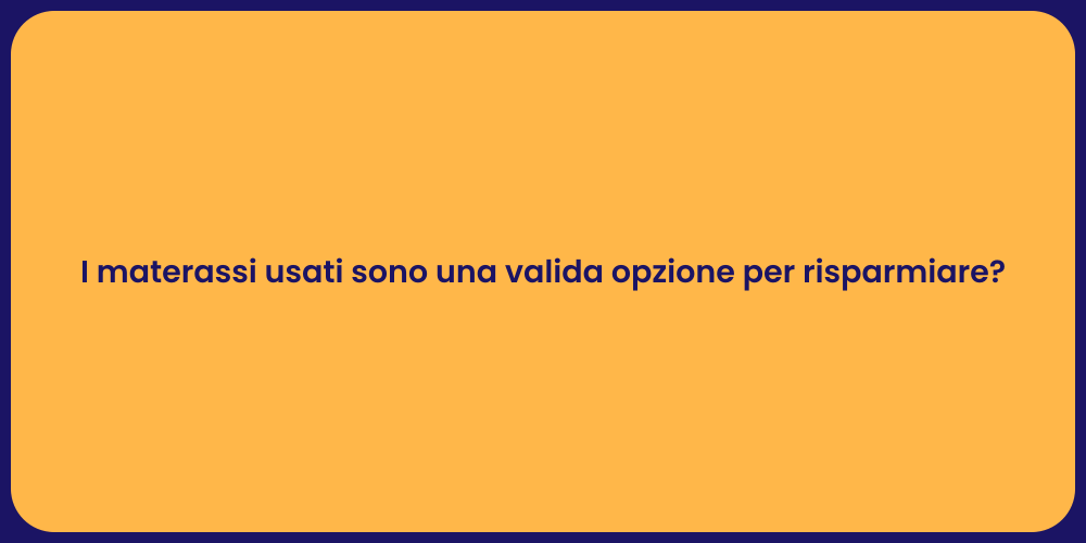 I materassi usati sono una valida opzione per risparmiare?