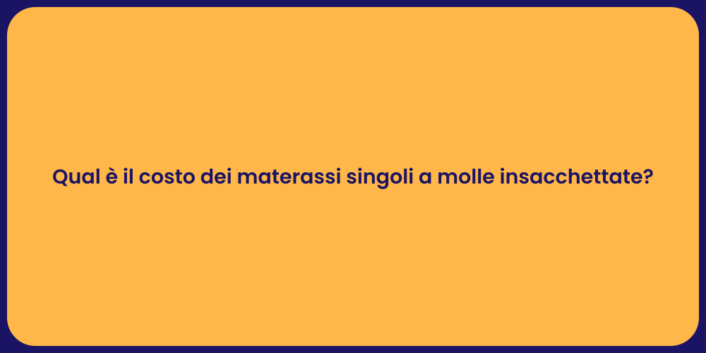Qual è il costo dei materassi singoli a molle insacchettate?
