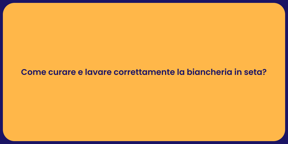 Come curare e lavare correttamente la biancheria in seta?