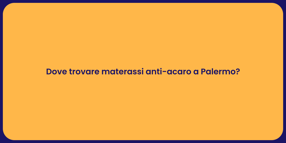 Dove trovare materassi anti-acaro a Palermo?