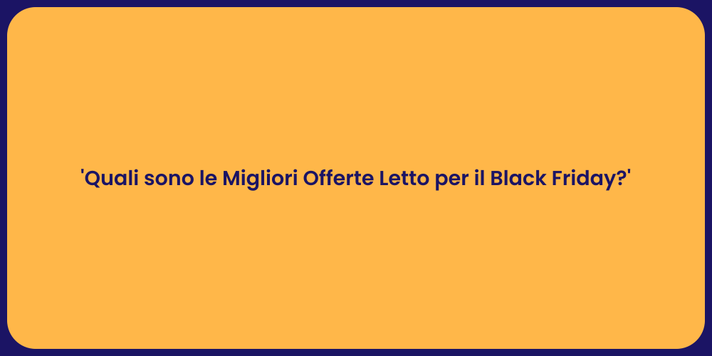 'Quali sono le Migliori Offerte Letto per il Black Friday?'
