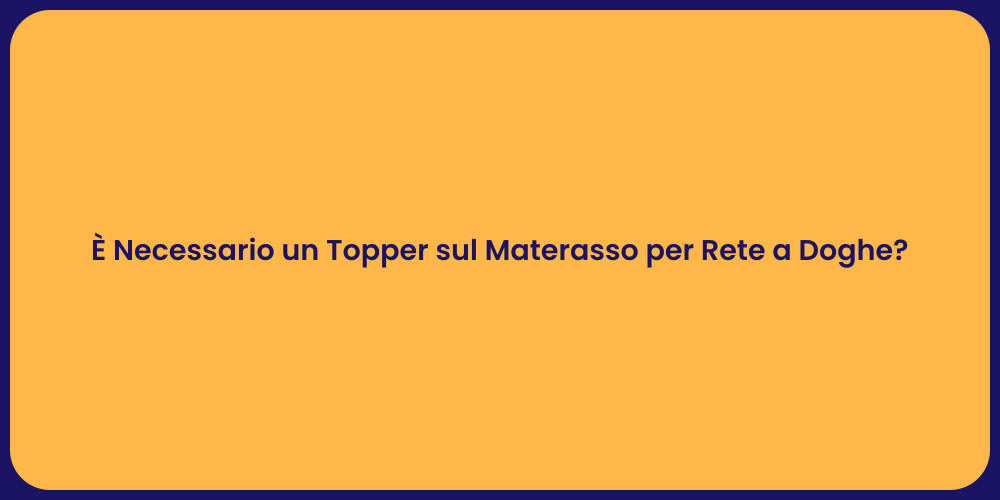 È Necessario un Topper sul Materasso per Rete a Doghe?