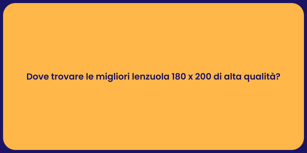 Dove trovare le migliori lenzuola 180 x 200 di alta qualità?
