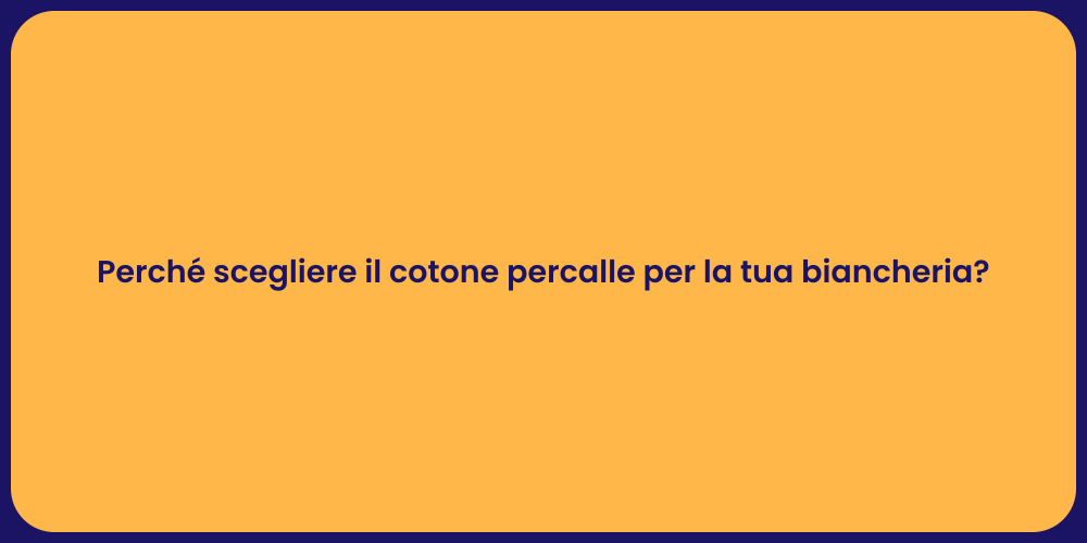 Perché scegliere il cotone percalle per la tua biancheria?