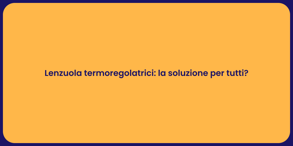 Lenzuola termoregolatrici: la soluzione per tutti?