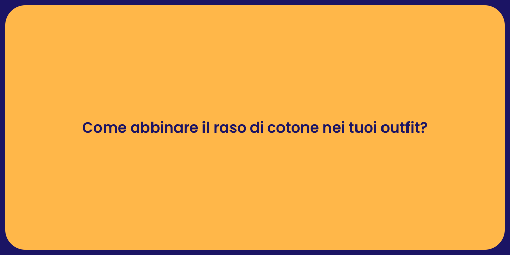 Come abbinare il raso di cotone nei tuoi outfit?