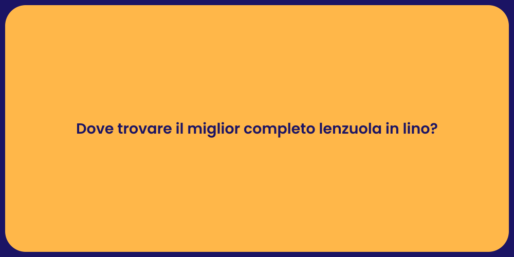 Dove trovare il miglior completo lenzuola in lino?