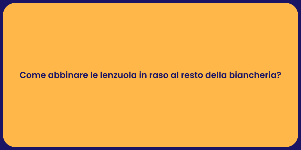 Come abbinare le lenzuola in raso al resto della biancheria?
