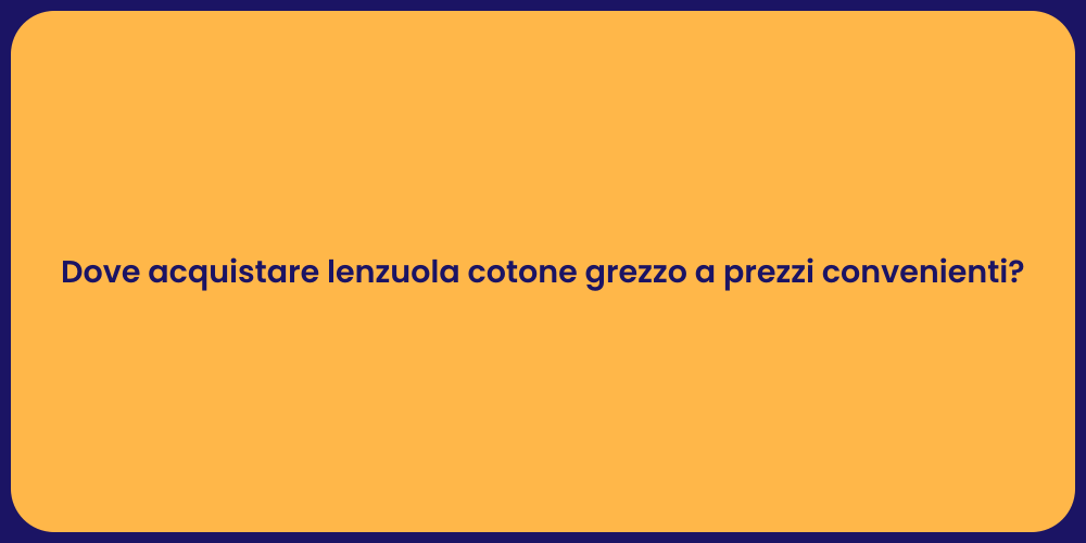 Dove acquistare lenzuola cotone grezzo a prezzi convenienti?
