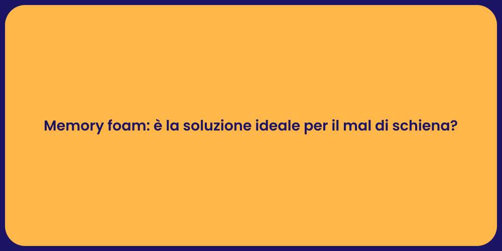 Memory foam: è la soluzione ideale per il mal di schiena?
