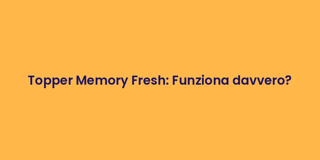 Topper Memory Fresh: Funziona davvero?