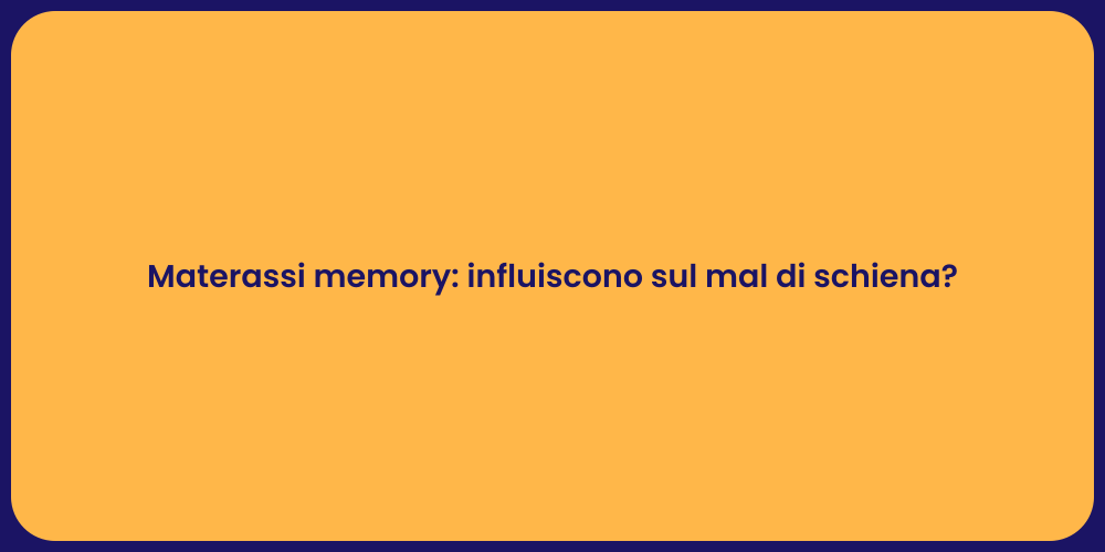 Materassi memory: influiscono sul mal di schiena?